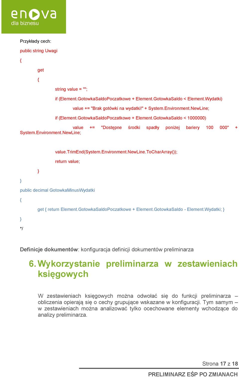 newline.tochararray()); return value; } } public decimal GotowkaMinusWydatki { get { return Element.GotowkaSaldoPoczatkowe + Element.GotowkaSaldo - Element.