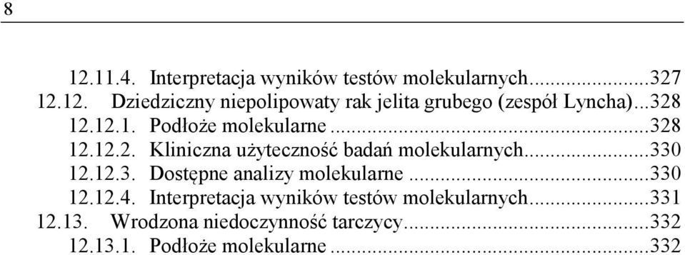 12.3. Dostępne analizy molekularne... 330 12.12.4. Interpretacja wyników testów molekularnych... 331 12.