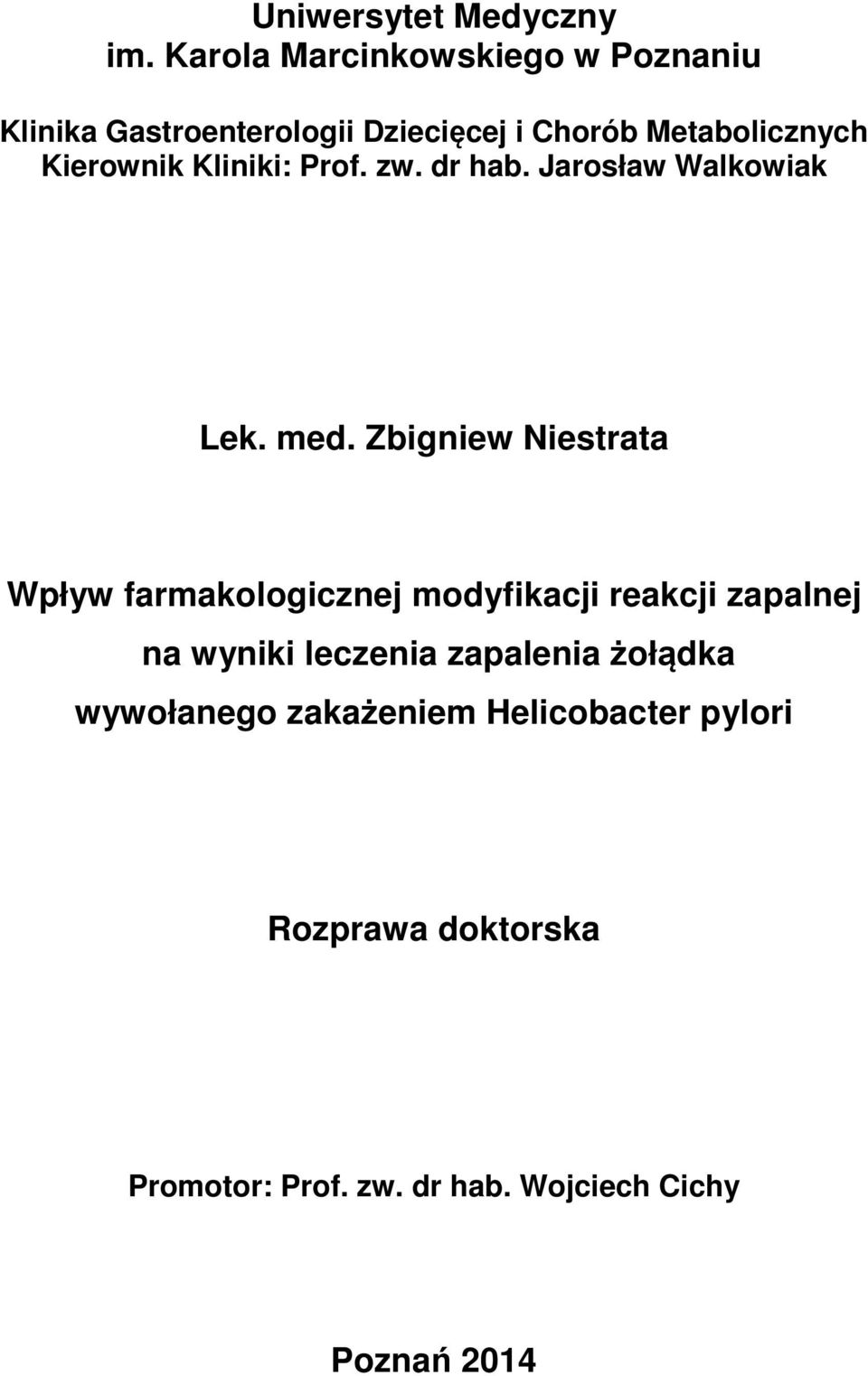 Kierownik Kliniki: Prof. zw. dr hab. Jarosław Walkowiak Lek. med.