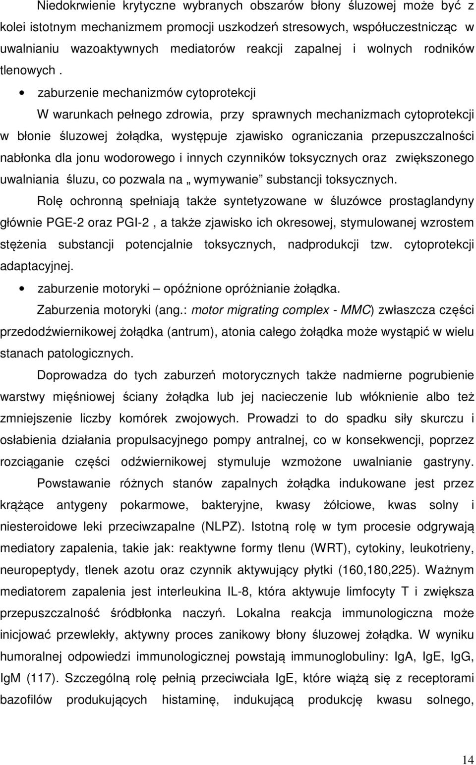 zaburzenie mechanizmów cytoprotekcji W warunkach pełnego zdrowia, przy sprawnych mechanizmach cytoprotekcji w błonie śluzowej żołądka, występuje zjawisko ograniczania przepuszczalności nabłonka dla