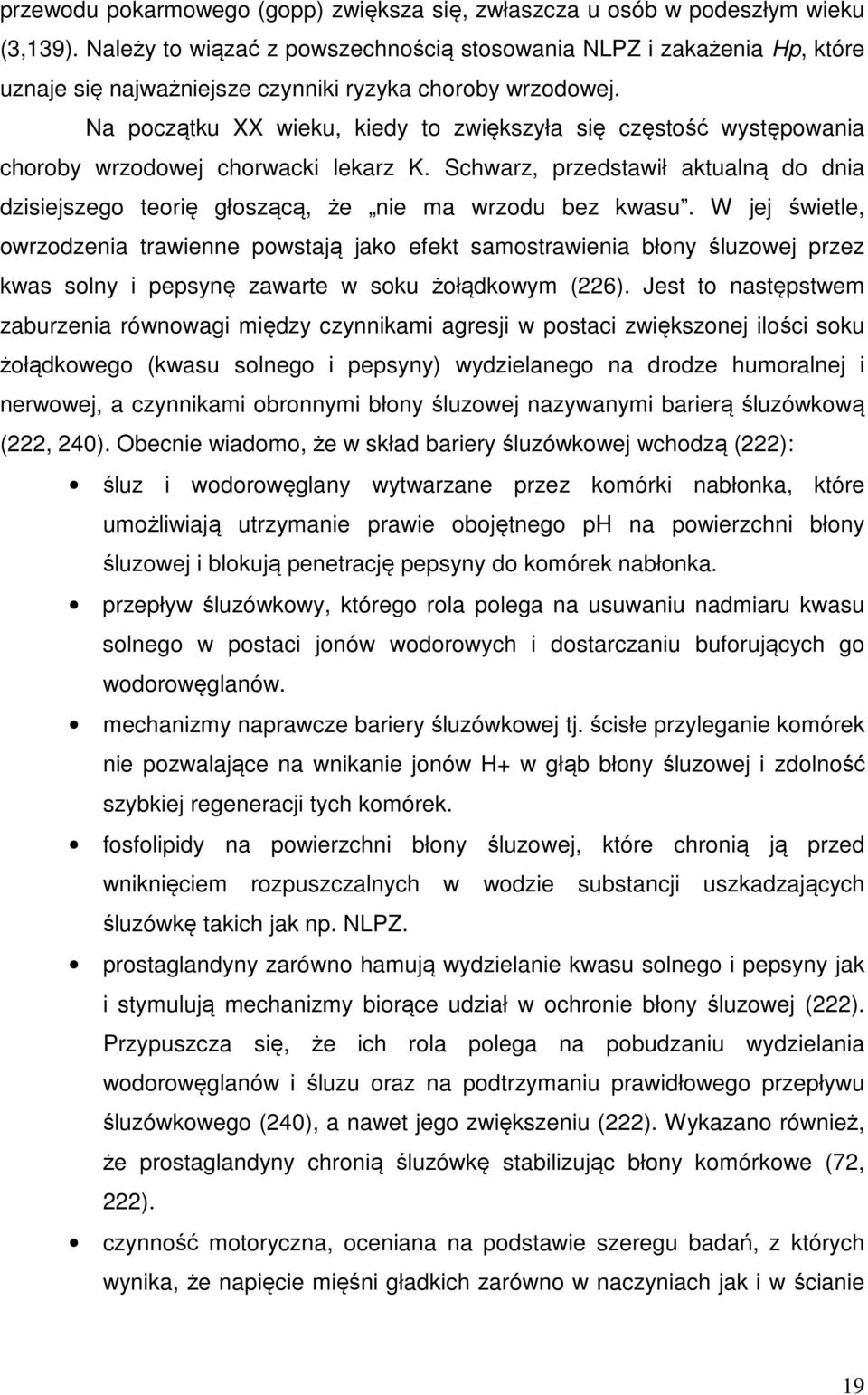 Na początku XX wieku, kiedy to zwiększyła się częstość występowania choroby wrzodowej chorwacki lekarz K.