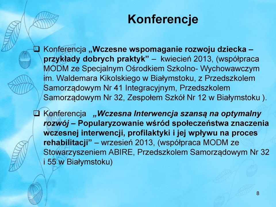 Waldemara Kikolskiego w Białymstoku, z Przedszkolem Samorządowym Nr 41 Integracyjnym, Przedszkolem Samorządowym Nr 32, Zespołem Szkół Nr 12 w Białymstoku