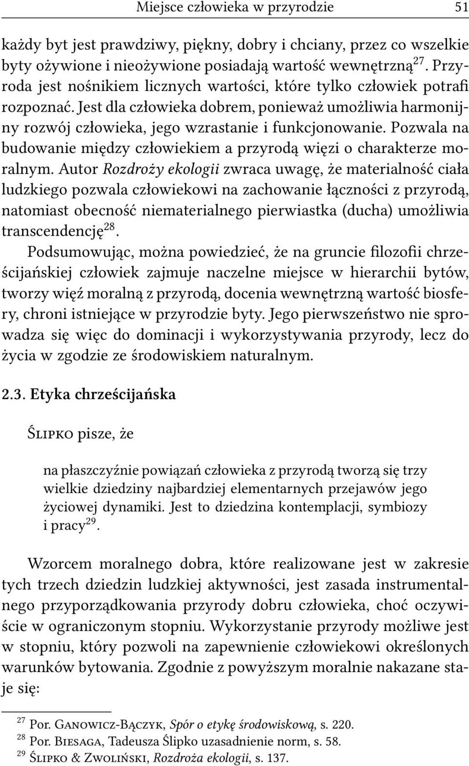 Pozwala na budowanie między człowiekiem a przyrodą więzi o charakterze moralnym.