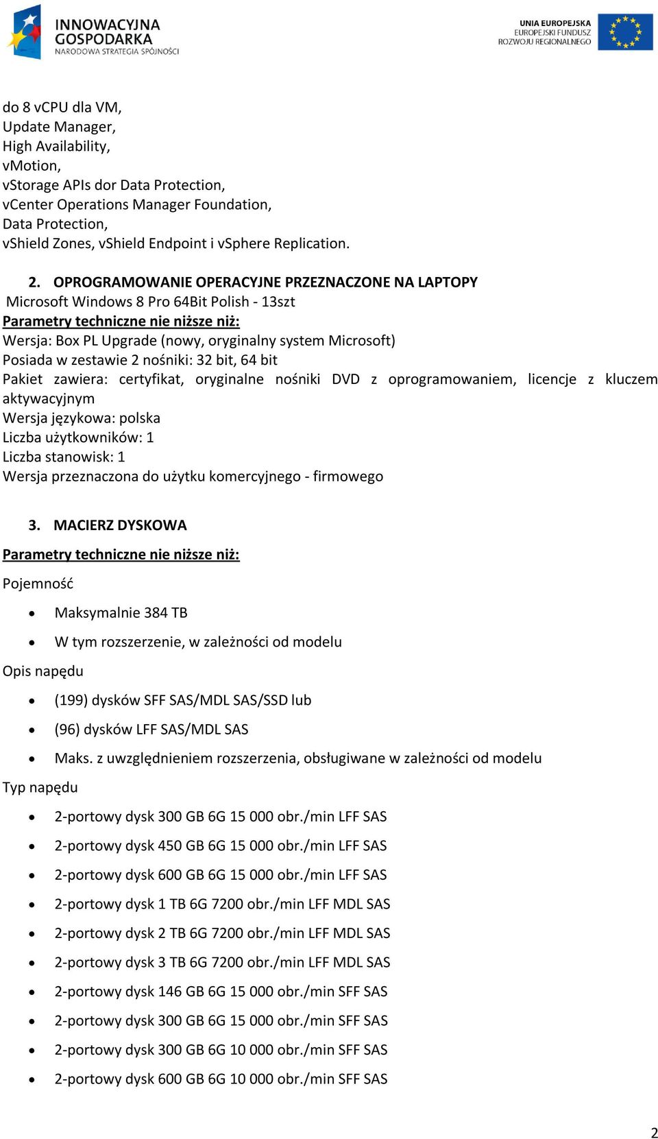 OPROGRAMOWANIE OPERACYJNE PRZEZNACZONE NA LAPTOPY Microsoft Windows 8 Pro 64Bit Polish - 13szt Wersja: Box PL Upgrade (nowy, oryginalny system Microsoft) Posiada w zestawie 2 nośniki: 32 bit, 64 bit