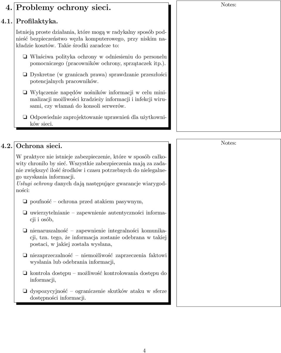 Dyskretne (w granicach prawa) sprawdzanie przeszłości potencjalnych pracowników.