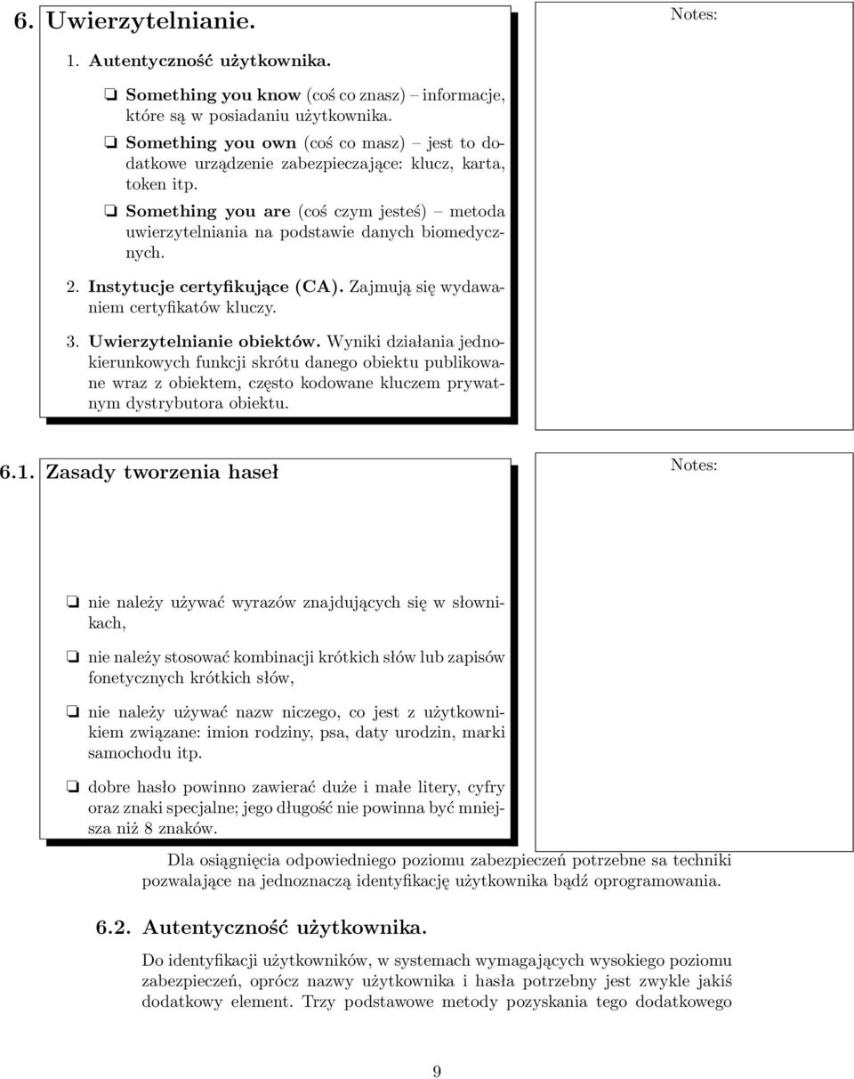 Instytucje certyfikujące (CA). Zajmują się wydawaniem certyfikatów kluczy. 3. Uwierzytelnianie obiektów.