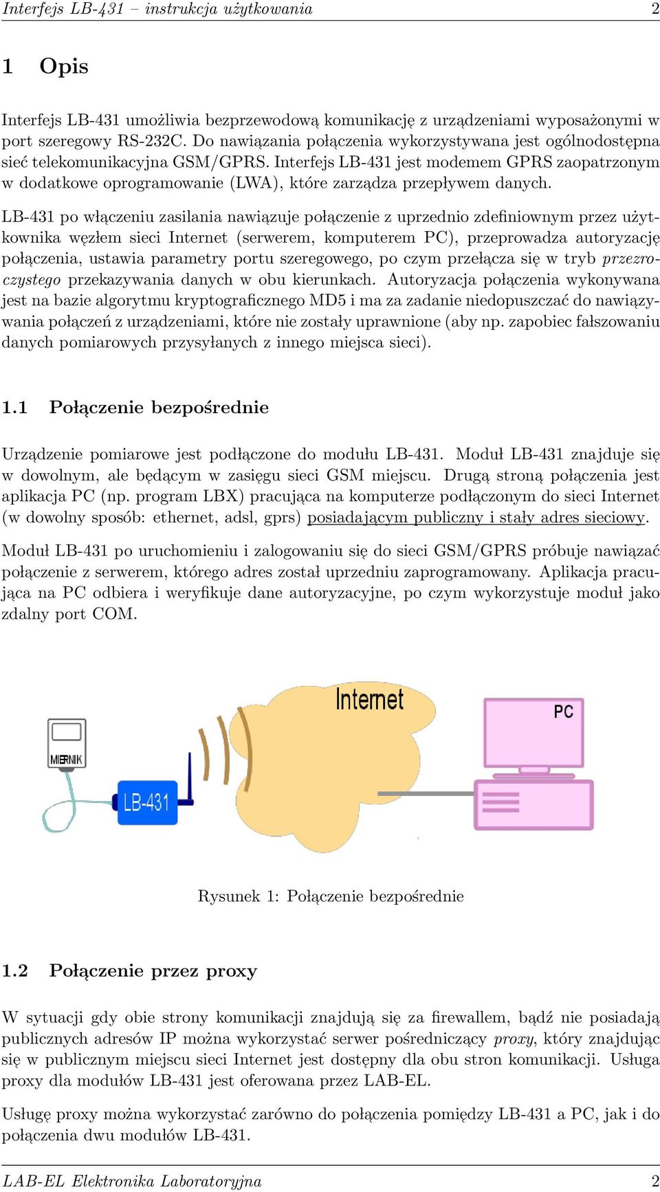 Interfejs LB-431 jest modemem GPRS zaopatrzonym w dodatkowe oprogramowanie (LWA), które zarzadza przep lywem danych.