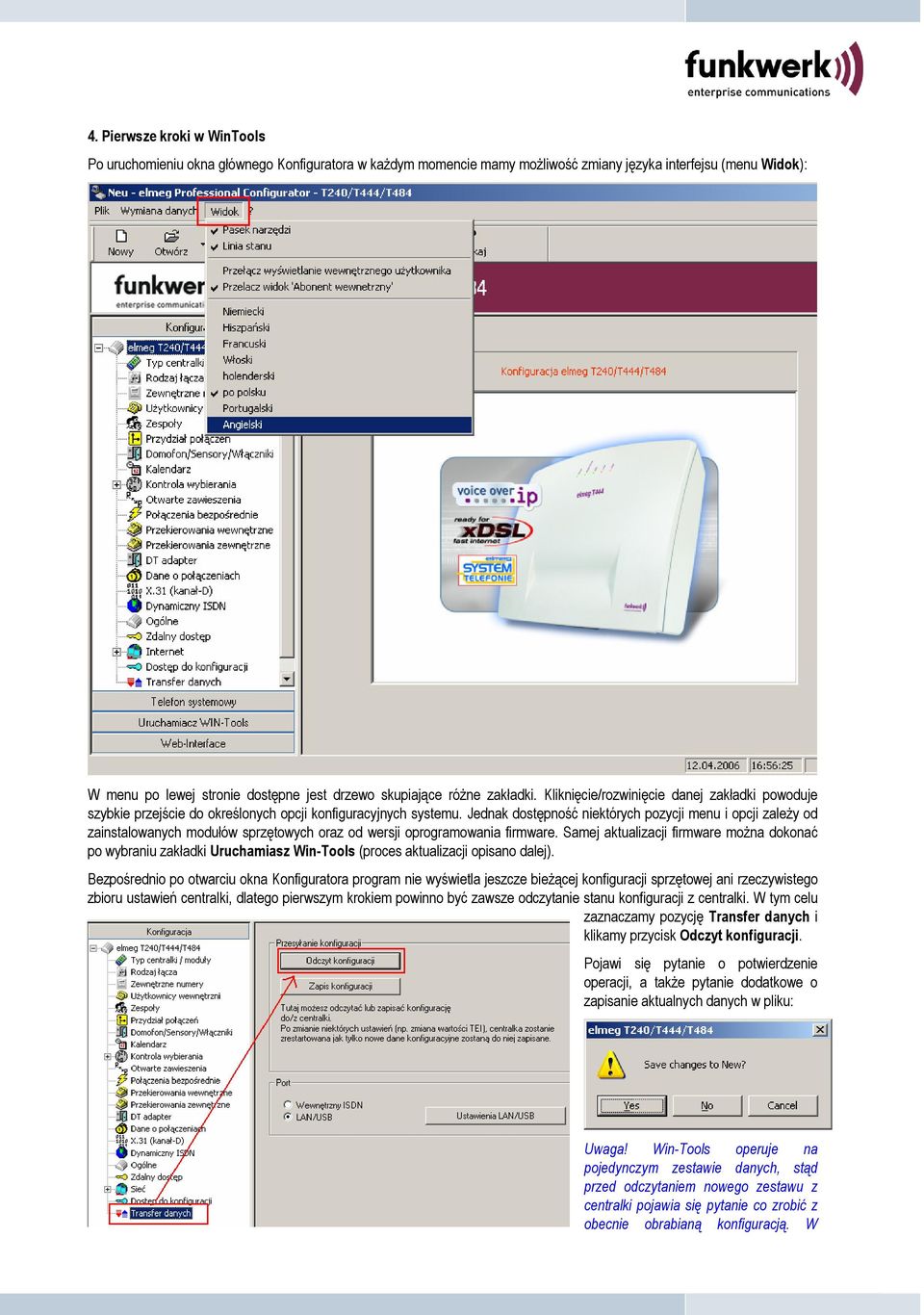 Jednak dostępność niektórych pozycji menu i opcji zależy od zainstalowanych modułów sprzętowych oraz od wersji oprogramowania firmware.