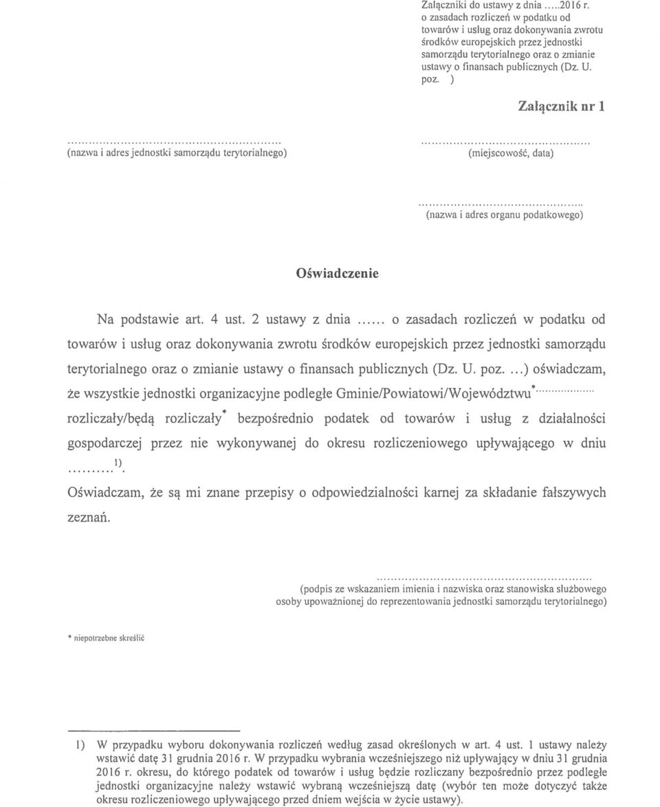 ) Załącznik nr 1 (nazwa i adres jednostki samorządu terytorialnego) (miejscowość, data (nazwa i adres organu podatkowego) Oświadczenie Na podstawie art. 4 ust. 2 ustawy z dnia .