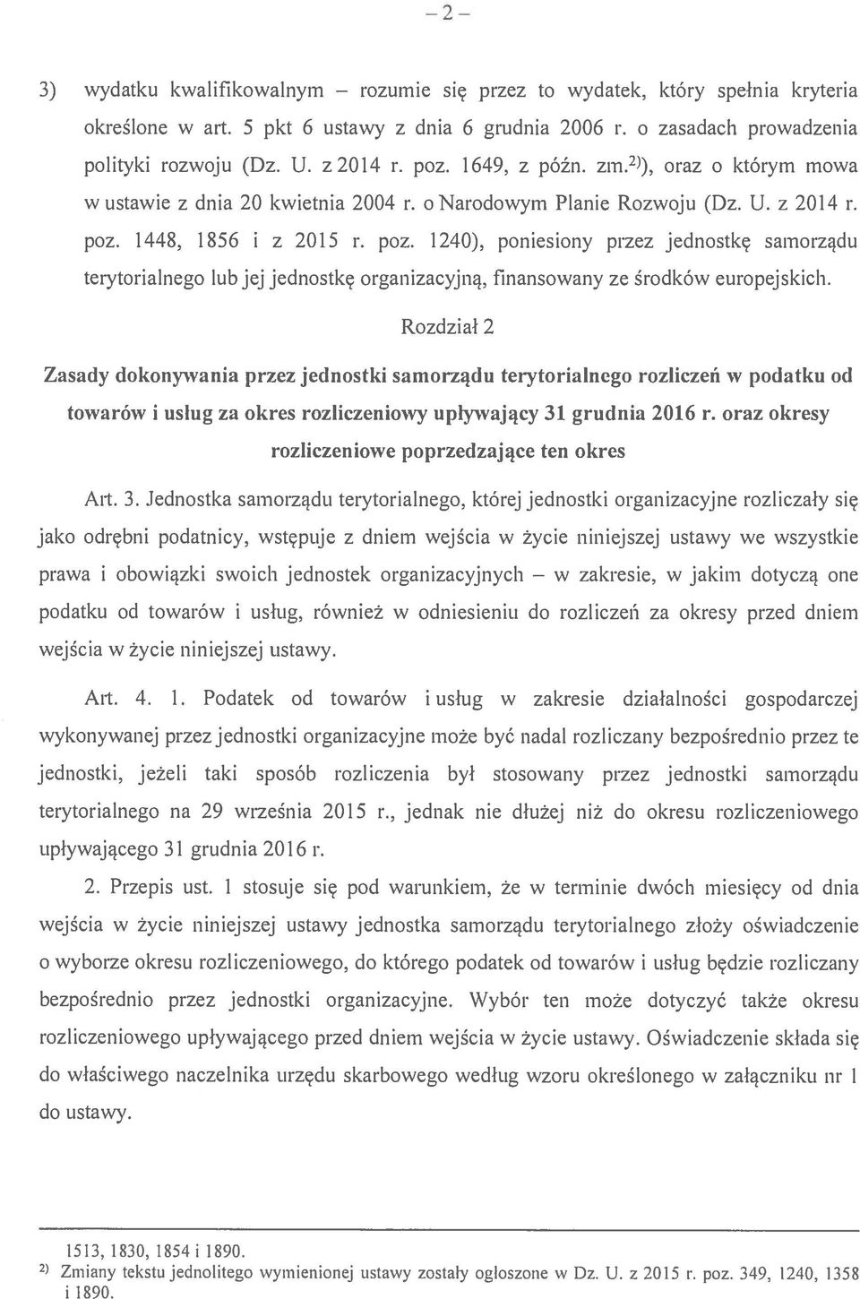 1448, 1856 i z 2015 r. poz. 1240), poniesiony przez jednostkę samorządu terytorialnego lub jej jednostkę organizacyjną, finansowany ze środków europejskich.