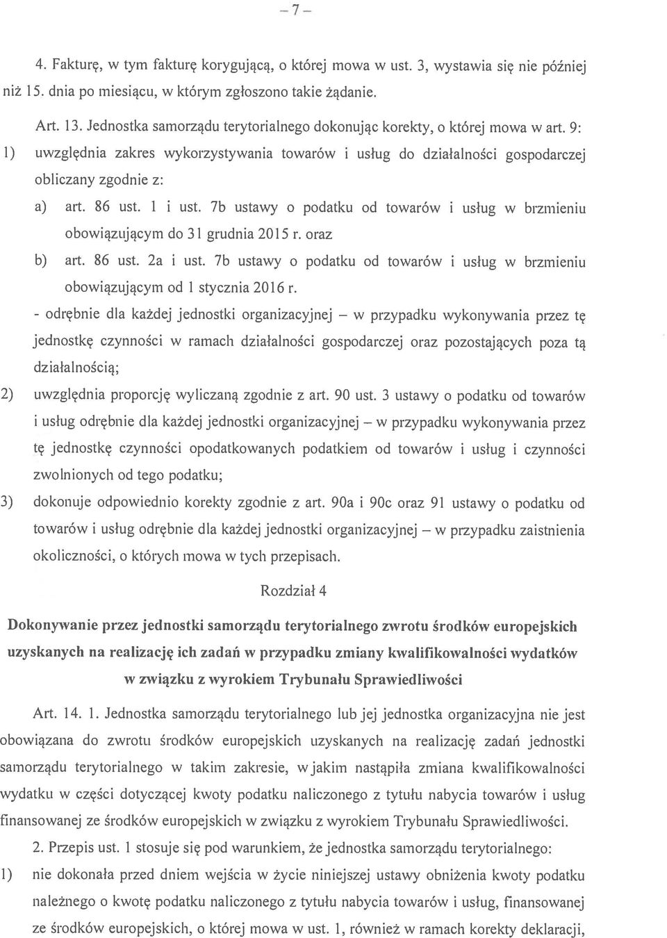 I i ust. 7b ustawy o podatku od towarów i usug w brzmieniu obowiązującym do 31 grudnia 2015 r. oraz b) art. 86 ust. 2a i ust.