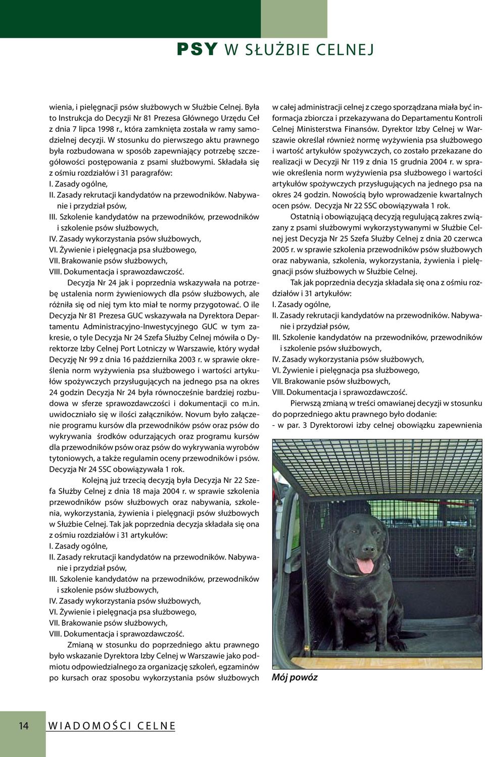 Zasady ogólne, II. Zasady rekrutacji kandydatów na przewodników. Nabywanie i przydział psów, III. Szkolenie kandydatów na przewodników, przewodników i szkolenie psów służbowych, IV.