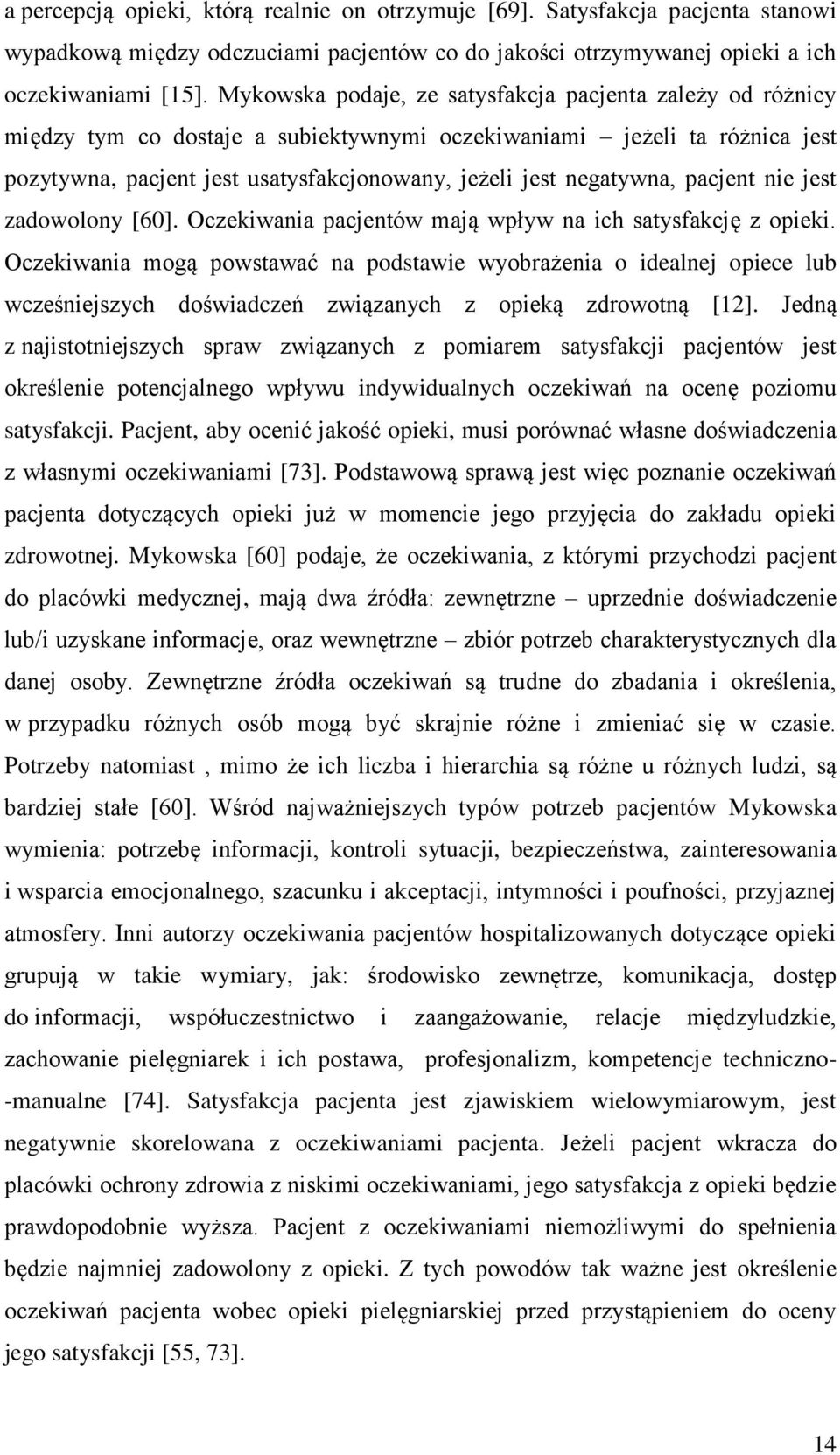 negatywna, pacjent nie jest zadowolony [60]. Oczekiwania pacjentów mają wpływ na ich satysfakcję z opieki.