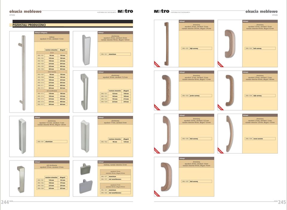 aluminium OMU-1002 128 mm 188 mm OMU-1003 160 mm 220 mm OMU-1004 224 mm 304 mm OMU-1005 320 mm 400 mm OMU-1006 384 mm 464 mm OMU-1007 96 mm 156 mm OMU-1008 128 mm 188 mm OMU-1009 160 mm 220 mm