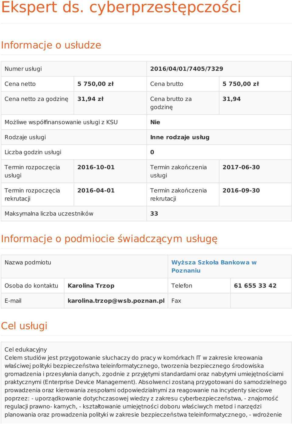 współfinansowanie usługi z KSU Rodzaje usługi Nie Inne rodzaje usług Liczba godzin usługi 0 Termin rozpoczęcia usługi Termin rozpoczęcia rekrutacji 2016-10-01 Termin zakończenia usługi 2016-04-01