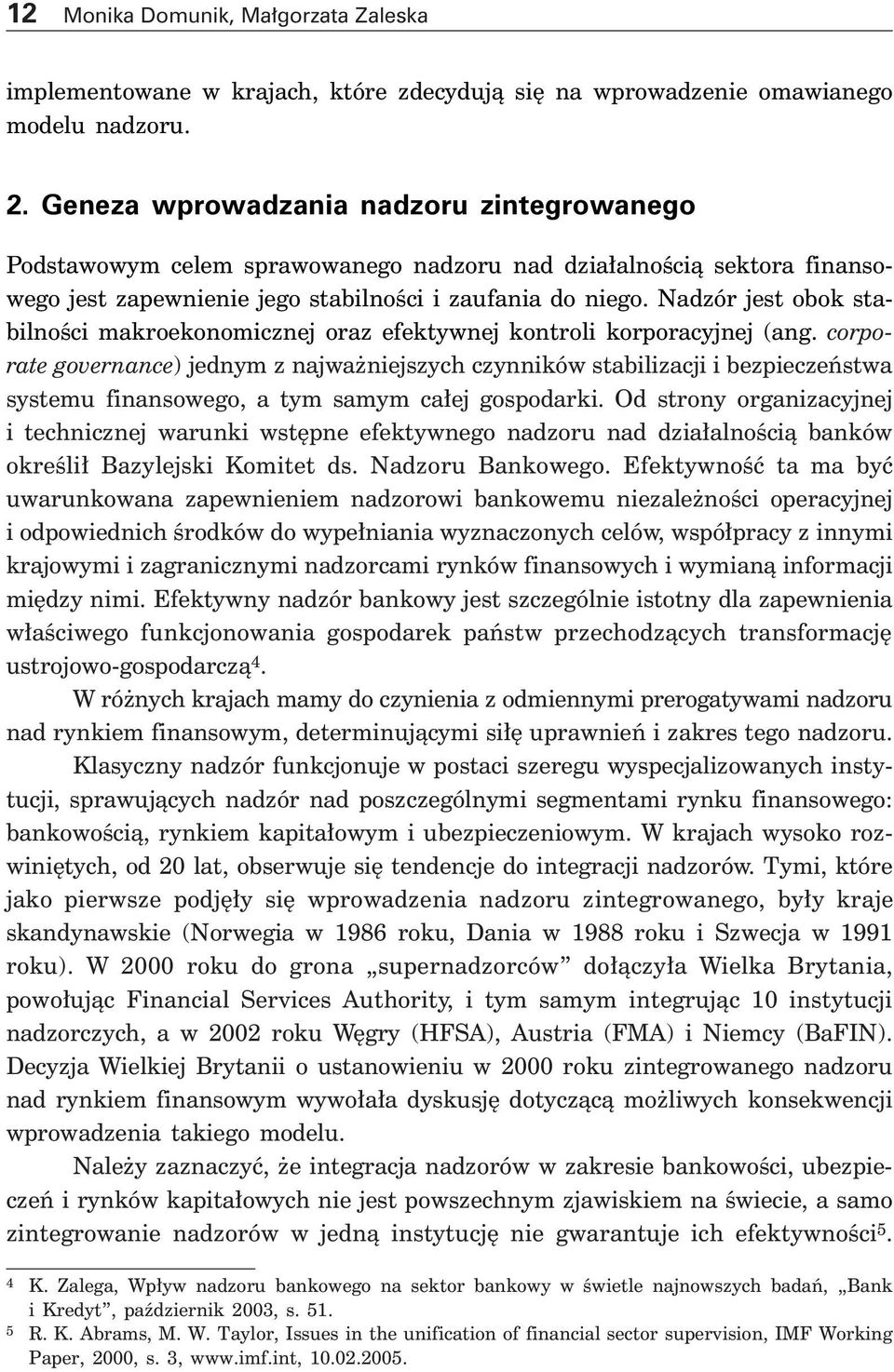 Nadzór jest obok stabilnoêci makroekonomicznej oraz efektywnej kontroli korporacyjnej (ang.