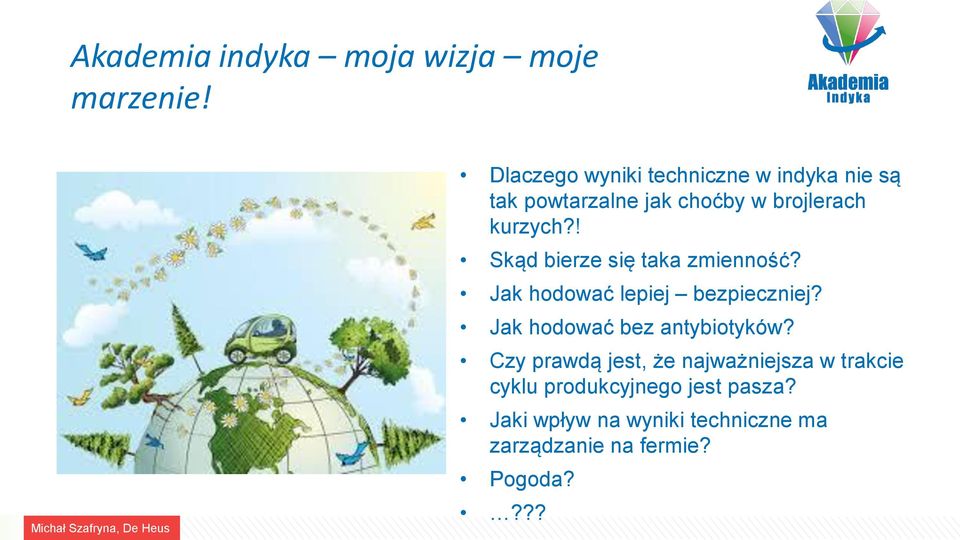 brojlerach kurzych?! Skąd bierze się taka zmienność? Jak hodować lepiej bezpieczniej?