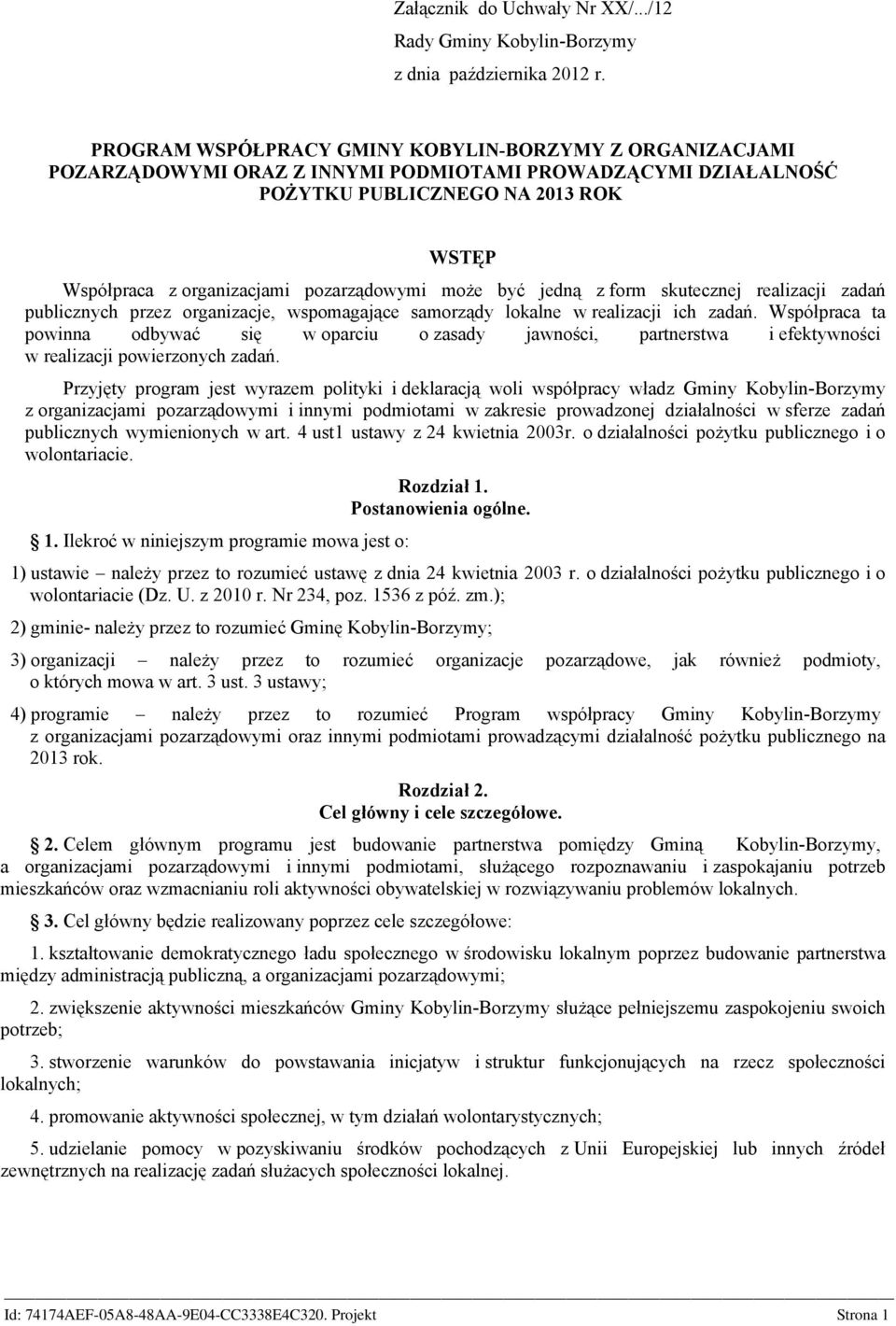 może być jedną z form skutecznej realizacji zadań publicznych przez organizacje, wspomagające samorządy lokalne w realizacji ich zadań.