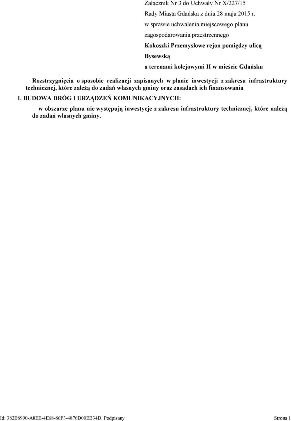 Gdańsku Rozstrzygnięcia o sposobie realizacji zapisanych w planie inwestycji z zakresu infrastruktury technicznej, które zależą do zadań własnych gminy oraz