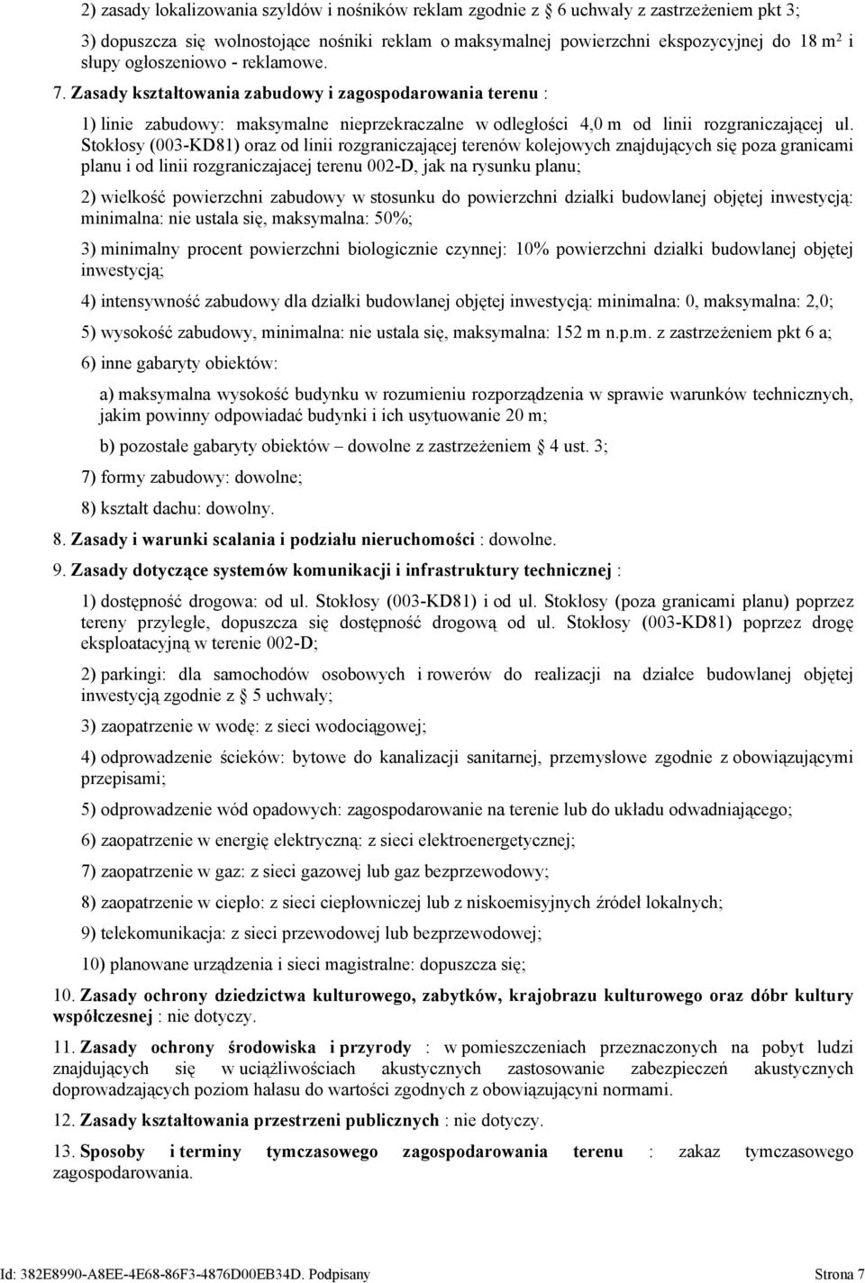 Stokłosy (003-KD81) oraz od linii rozgraniczającej terenów kolejowych znajdujących się poza granicami planu i od linii rozgraniczajacej terenu 002-D, jak na rysunku planu; 2) wielkość powierzchni