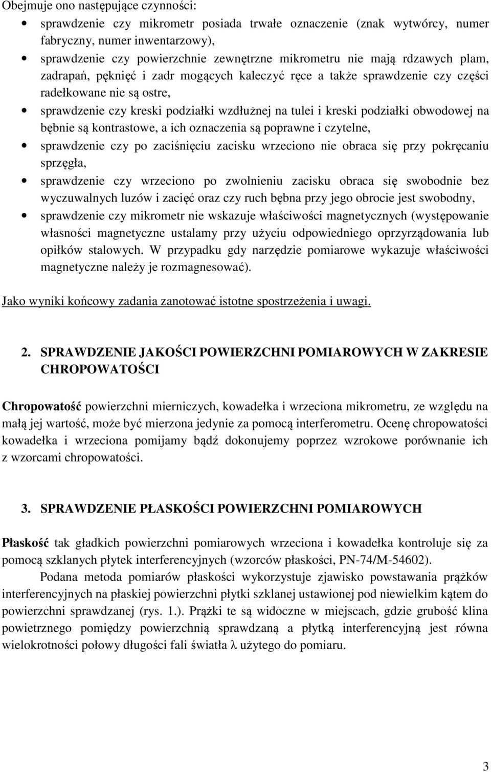 obwodowej na bębnie są kontrastowe, a ich oznaczenia są poprawne i czytelne, sprawdzenie czy po zaciśnięciu zacisku wrzeciono nie obraca się przy pokręcaniu sprzęgła, sprawdzenie czy wrzeciono po