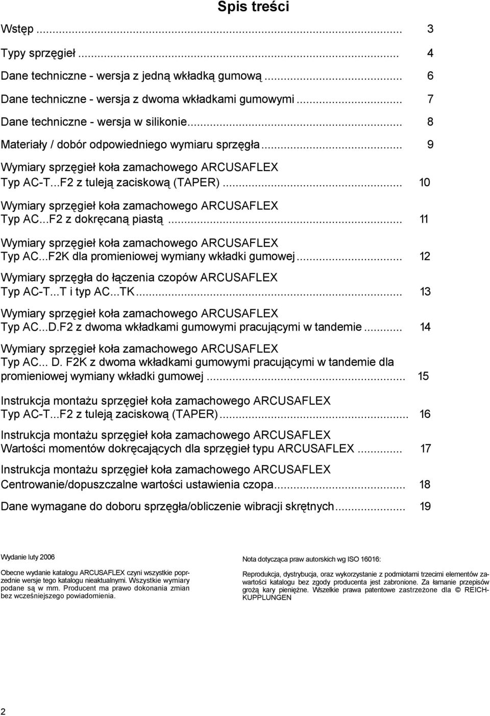 ..F2 z dokręcaną piastą... 11 Wymiary sprzęgieł koła zamachowego RCUSFLEX Typ C...F2K dla promieniowej wymiany wkładki gumowej... 12 Wymiary sprzęgła do łączenia czopów RCUSFLEX Typ C-T...T i typ C.