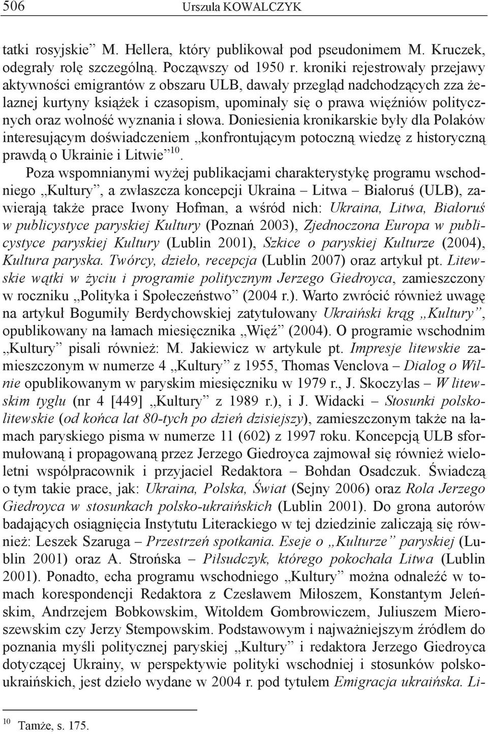 i s owa. Doniesienia kronikarskie by y dla Polaków interesuj cym do wiadczeniem konfrontuj cym potoczn wiedz z historyczn prawd o Ukrainie i Litwie 10.