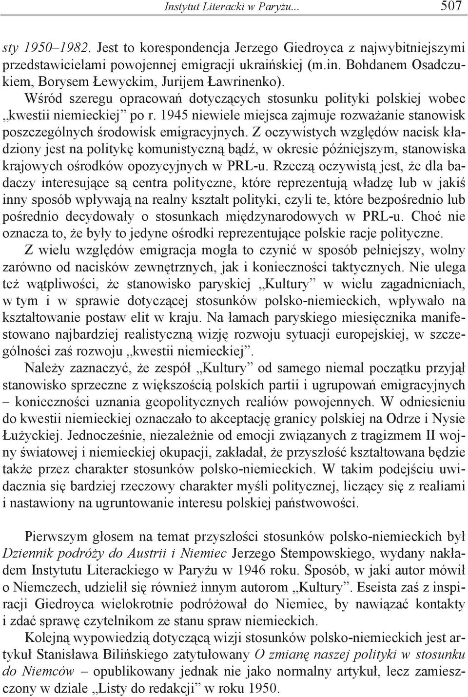 1945 niewiele miejsca zajmuje rozwa anie stanowisk poszczególnych rodowisk emigracyjnych.