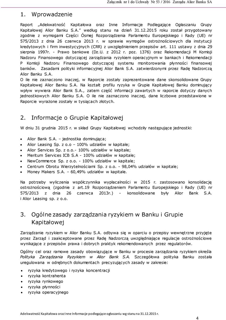 w sprawie wymogów ostrożnościowych dla instytucji kredytowych i firm inwestycyjnych (CRR) z uwzględnieniem przepisów art. 111 ustawy z dnia 29 sierpnia 1997r. - Prawo bankowe (Dz.U. z 212 r. poz.