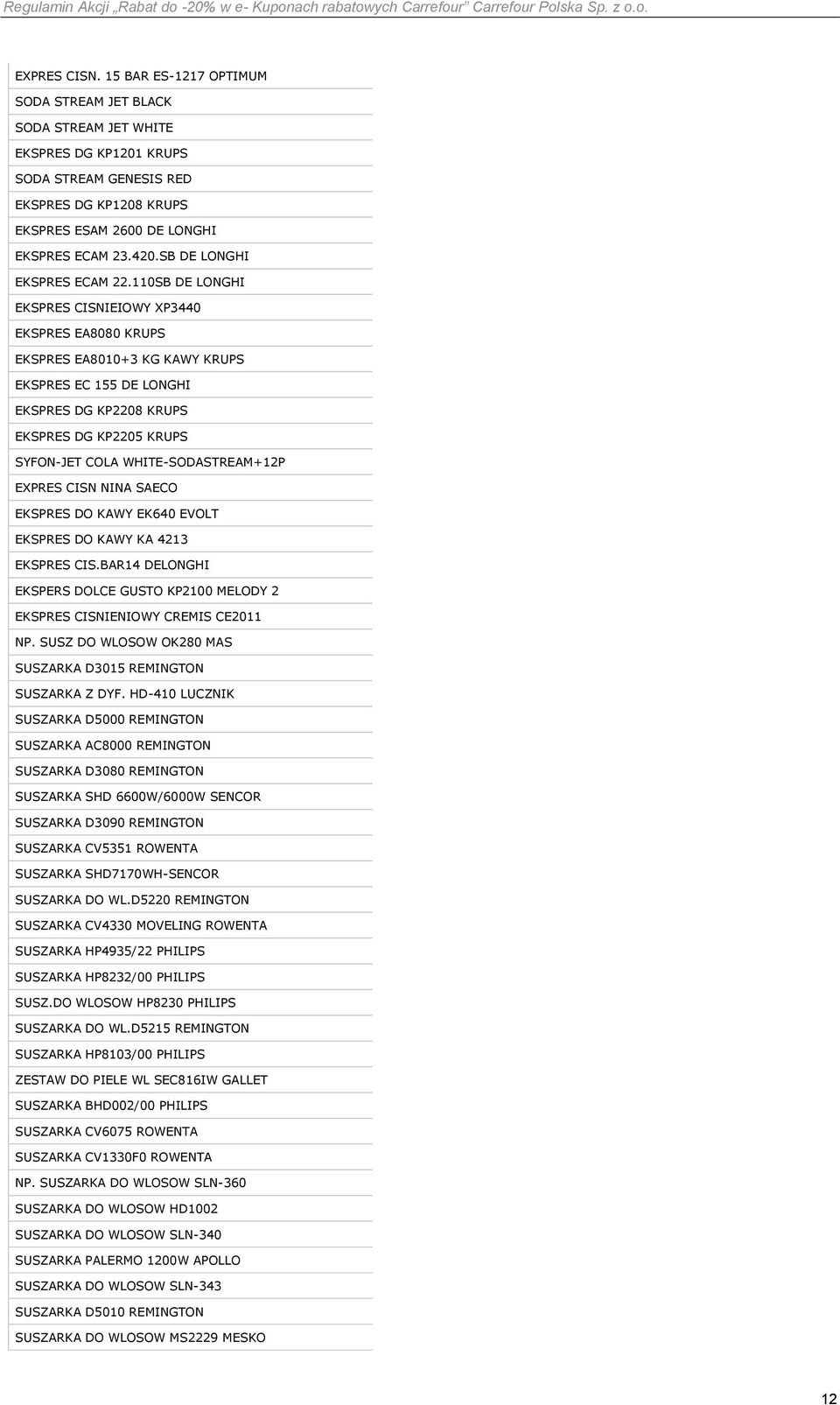 110SB DE LONGHI EKSPRES CISNIEIOWY XP3440 EKSPRES EA8080 KRUPS EKSPRES EA8010+3 KG KAWY KRUPS EKSPRES EC 155 DE LONGHI EKSPRES DG KP2208 KRUPS EKSPRES DG KP2205 KRUPS SYFON-JET COLA