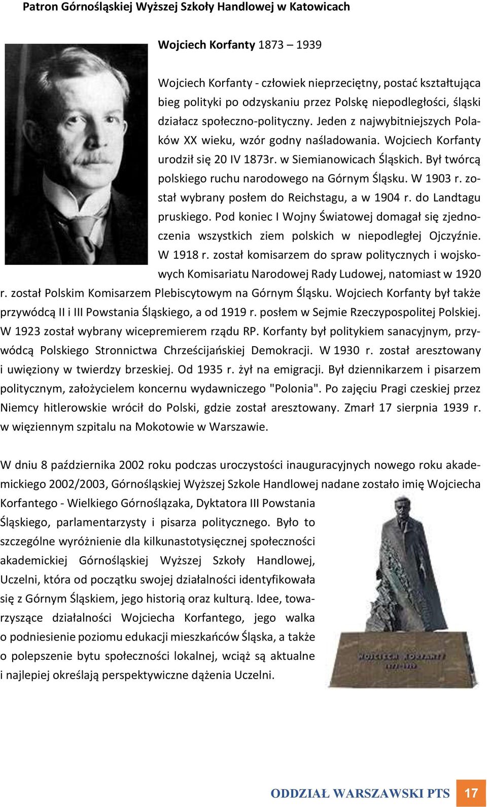 Był twórcą polskiego ruchu narodowego na Górnym Śląsku. W 1903 r. został wybrany posłem do Reichstagu, a w 1904 r. do Landtagu pruskiego.