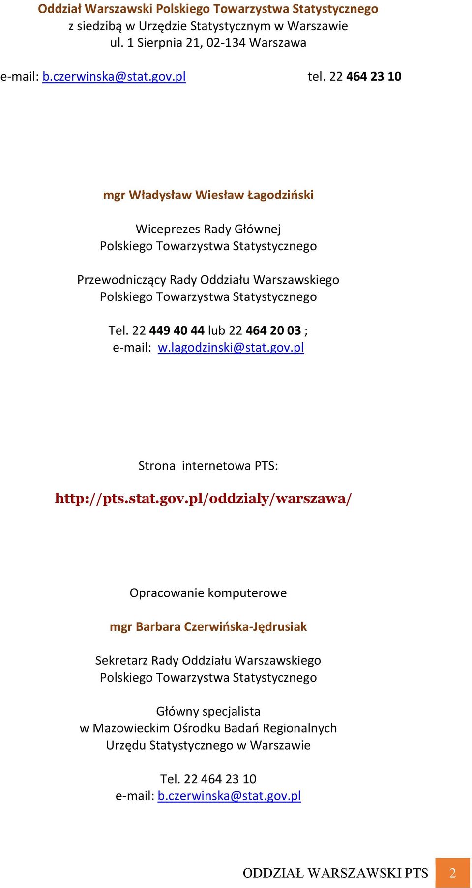 22 449 40 44 lub 22 464 20 03 ; e-mail: w.lagodzinski@stat.gov.