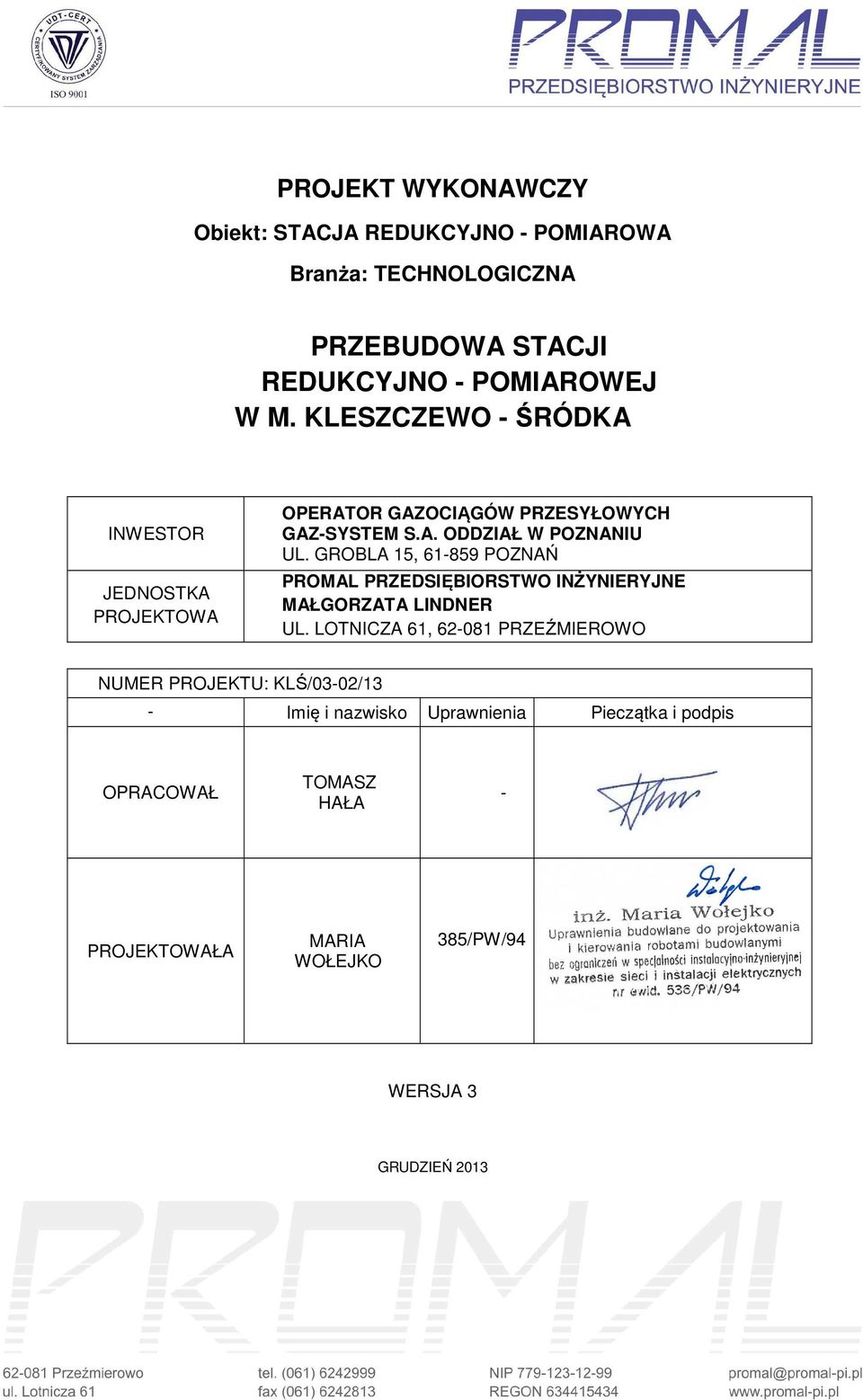 GROBLA 15, 61-859 POZNAŃ PROMAL PRZEDSIĘBIORSTWO INŻYNIERYJNE MAŁGORZATA LINDNER UL.