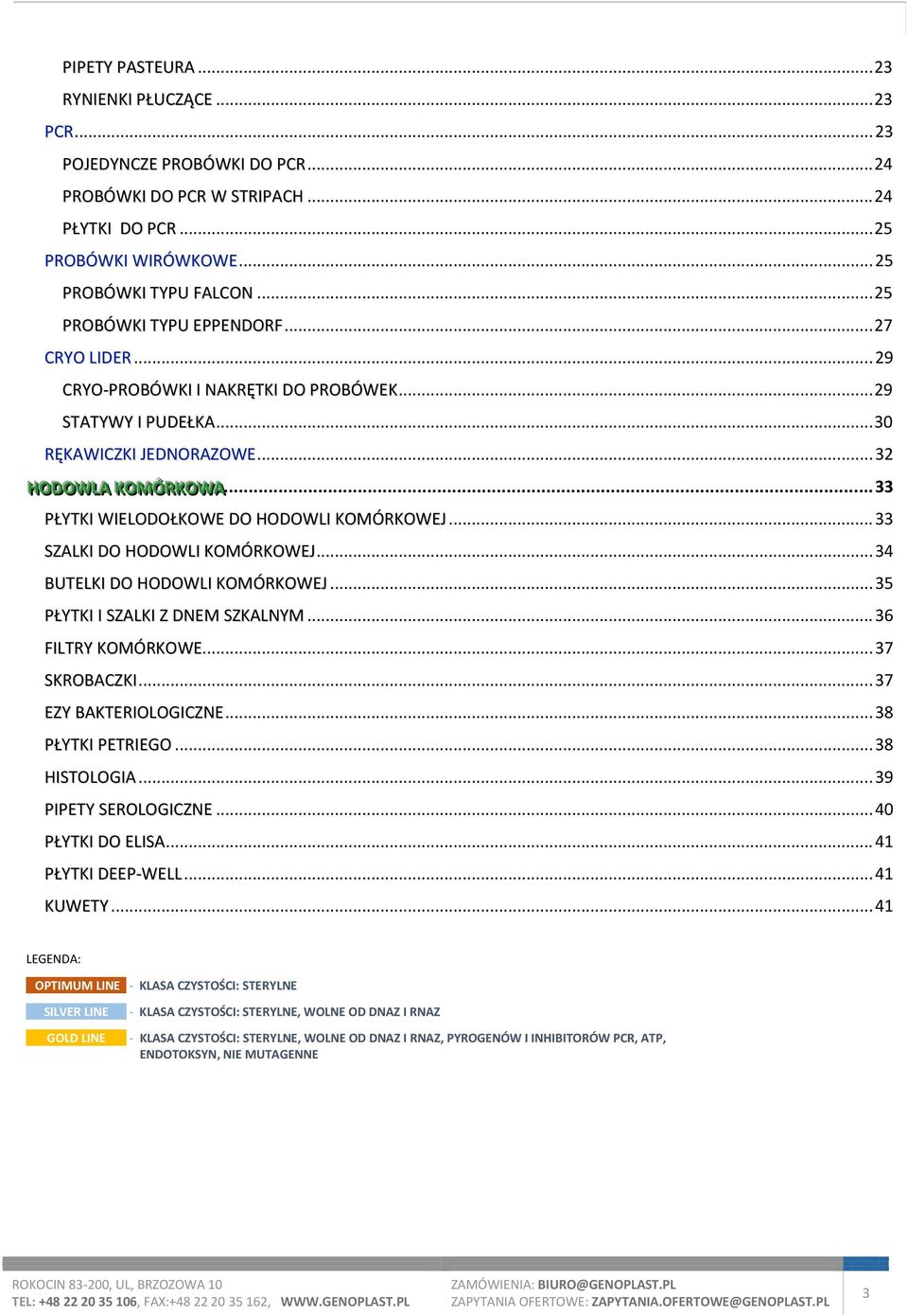 .. 33 PŁYTKI WIELODOŁKOWE DO HODOWLI KOMÓRKOWEJ... 33 SZALKI DO HODOWLI KOMÓRKOWEJ... 34 BUTELKI DO HODOWLI KOMÓRKOWEJ... 35 PŁYTKI I SZALKI Z DNEM SZKALNYM... 36 FILTRY KOMÓRKOWE... 37 SKROBACZKI.