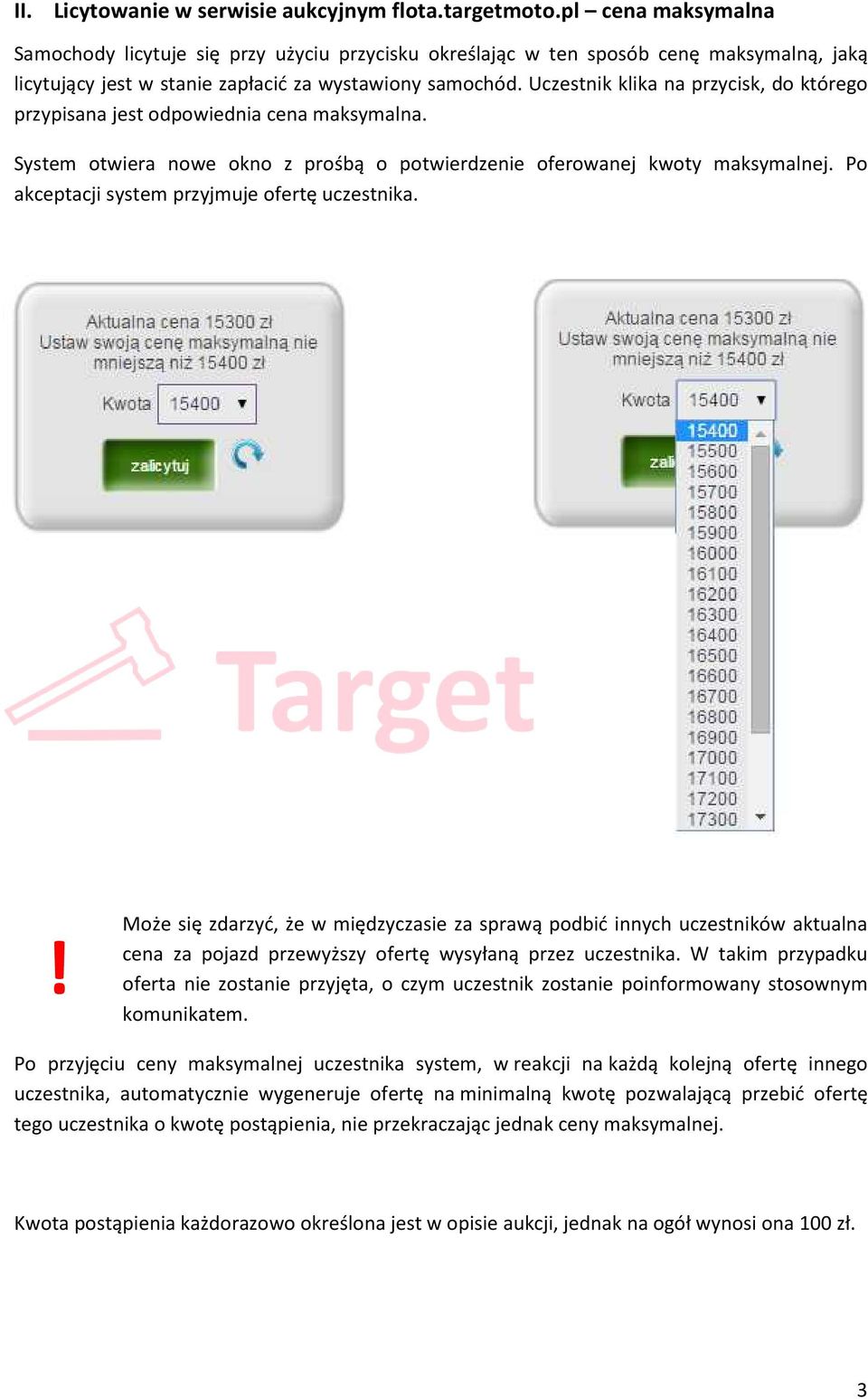 Uczestnik klika na przycisk, do którego przypisana jest odpowiednia cena maksymalna. System otwiera nowe okno z prośbą o potwierdzenie oferowanej kwoty maksymalnej.