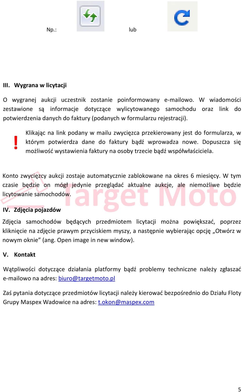 Klikając na link podany w mailu zwycięzca przekierowany jest do formularza, w którym potwierdza dane do faktury bądź wprowadza nowe.