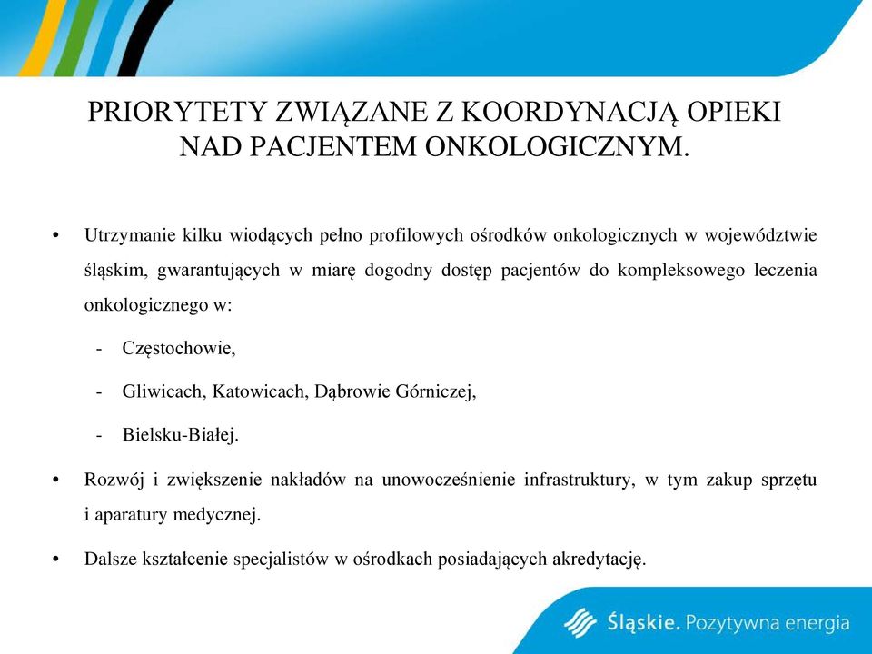 dostęp pacjentów do kompleksowego leczenia onkologicznego w: - Częstochowie, - Gliwicach, Katowicach, Dąbrowie Górniczej, -