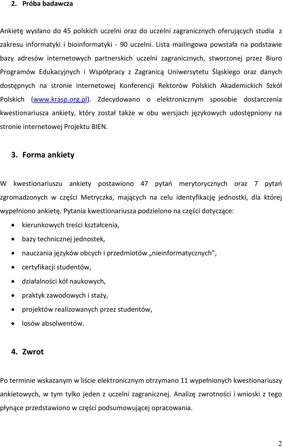 oraz danych dostępnych na stronie internetowej Konferencji Rektorów Polskich Akademickich Szkół Polskich (www.krasp.org.pl).