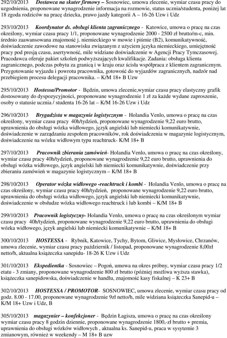 obsługi klienta zagranicznego - Katowice, umowa o pracę na czas określony, wymiar czasu pracy 1/1, proponowane wynagrodzenie 2000-2500 zł brutto/m-c, min. średnio zaawansowana znajomość j.