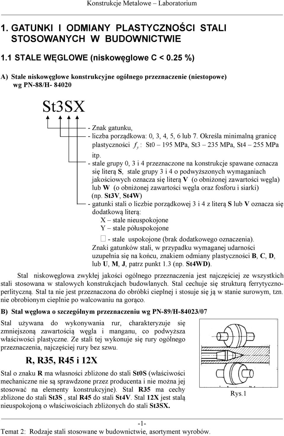 Określa minimalną granicę plastyczności f y : St0 195 MPa, St3 235 MPa, St4 255 MPa itp.