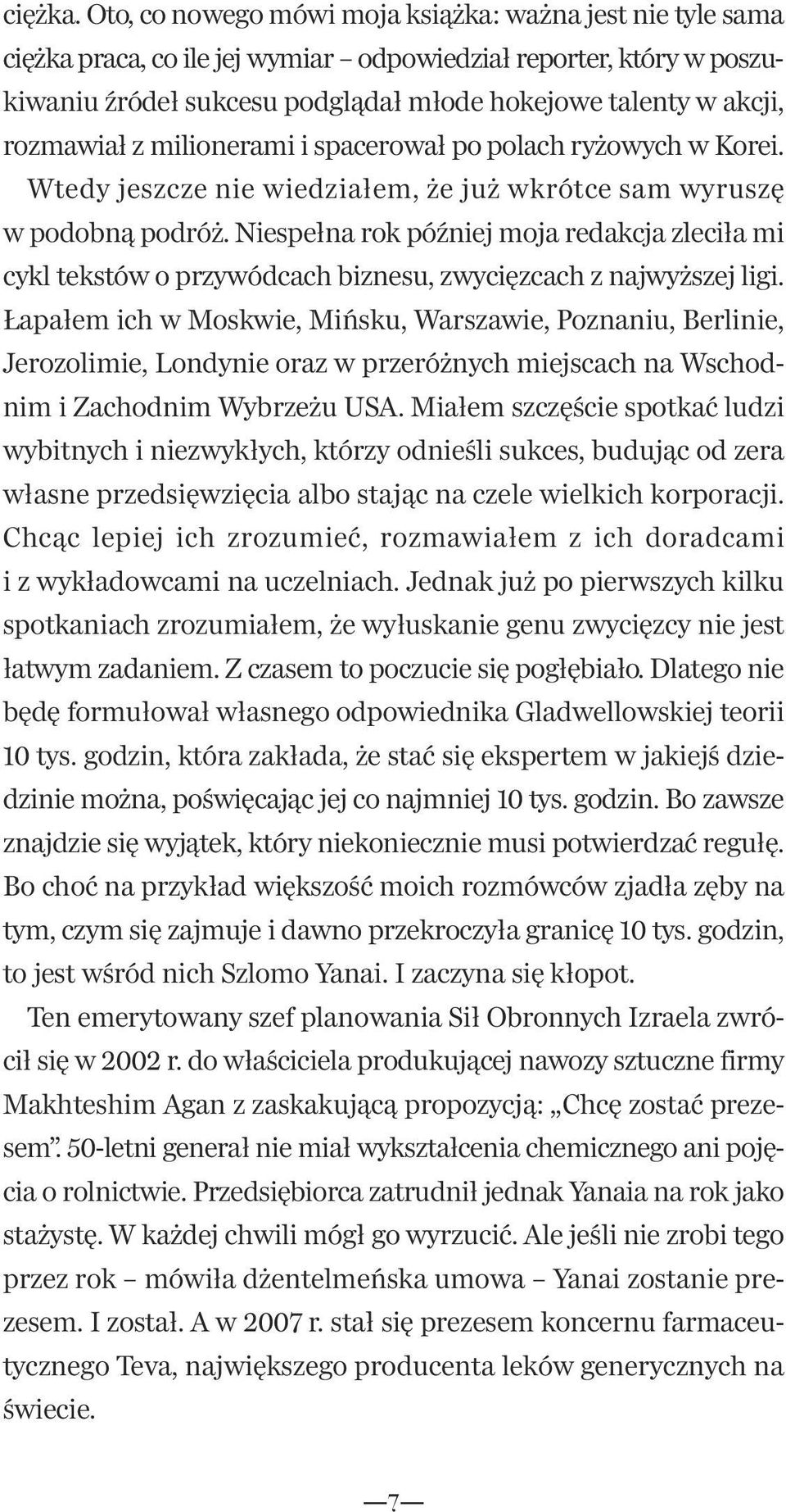 rozmawiał z milionerami i spacerował po polach ryżowych w Korei. Wtedy jeszcze nie wiedziałem, że już wkrótce sam wyruszę w podobną podróż.