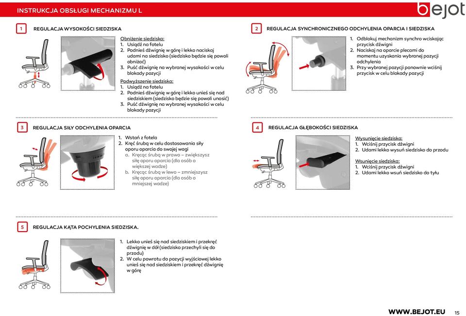 Podnieś dźwignię w górę i lekko unieś się nad siedziskiem (siedzisko będzie się powoli unosić) REGULACJA SYNCHRONICZNEGO ODCHYLENIA OPARCIA I SIEDZISKA 1.