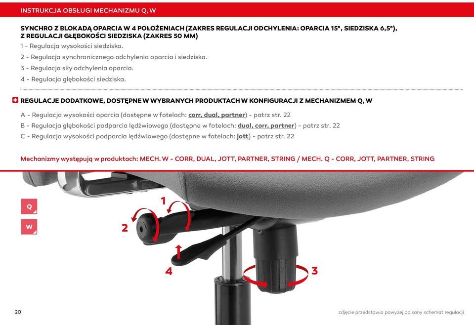 REGULACJE DODATKOWE, DOSTĘPNE W WYBRANYCH PRODUKTACH W KONFIGURACJI Z MECHANIZMEM Q, W A - Regulacja wysokości oparcia (dostępne w fotelach: corr, dual, partner) - patrz str.