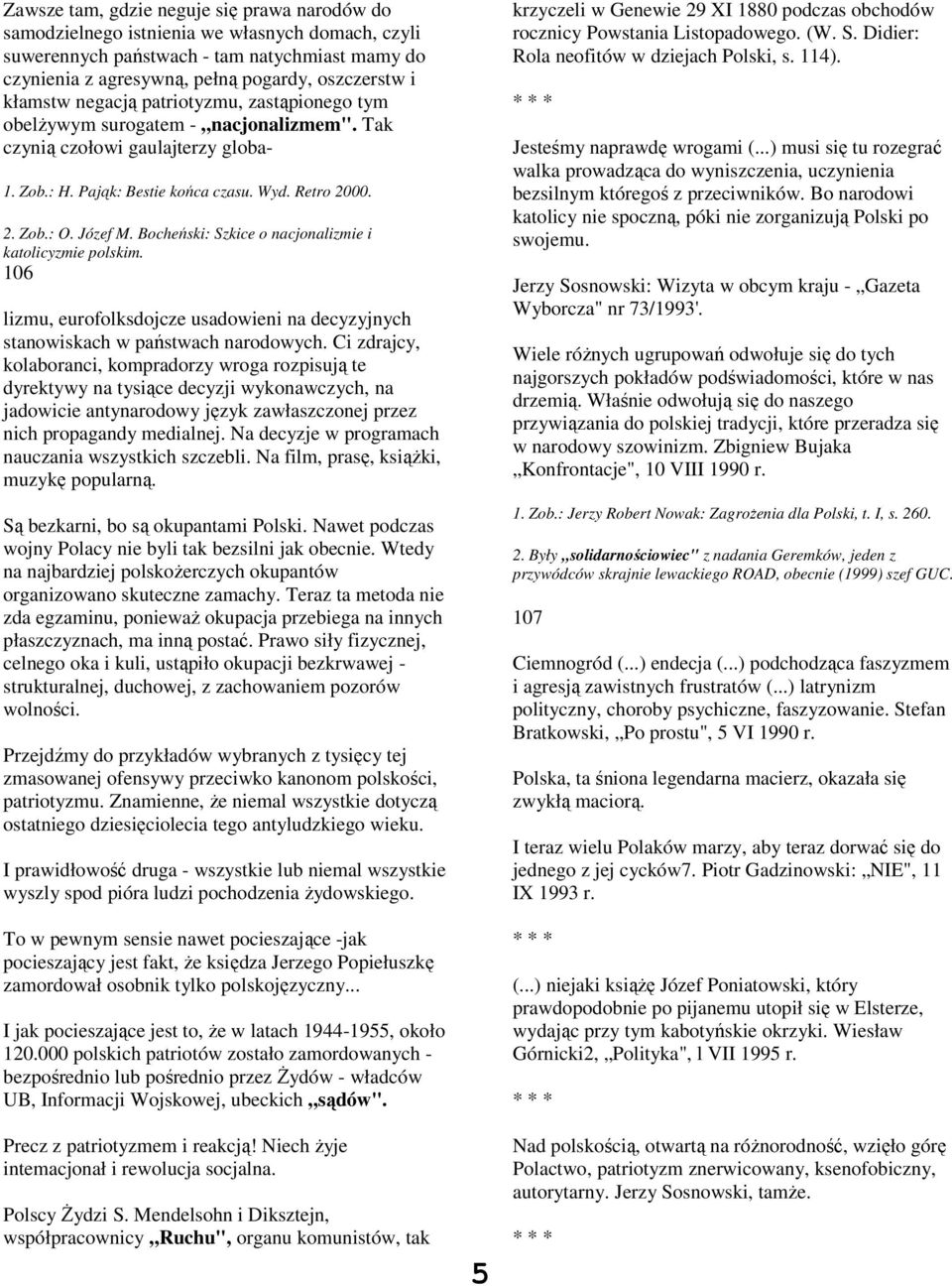 Bocheński: Szkice o nacjonalizmie i katolicyzmie polskim. 106 lizmu, eurofolksdojcze usadowieni na decyzyjnych stanowiskach w państwach narodowych.