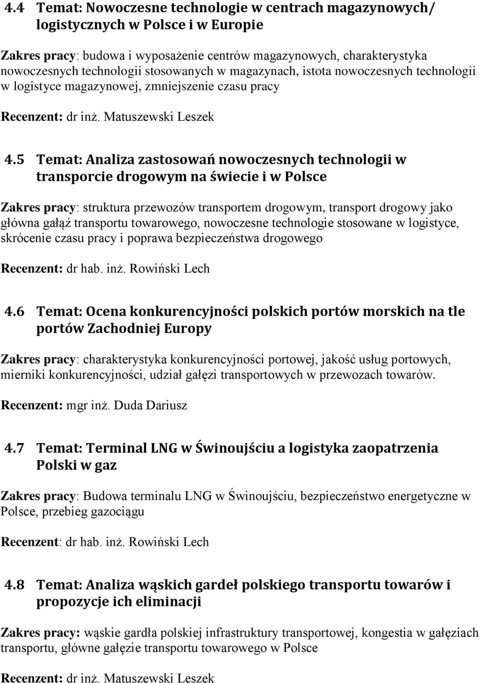 5 Temat: Analiza zastosowań nowoczesnych technologii w transporcie drogowym na świecie i w Polsce struktura przewozów transportem drogowym, transport drogowy jako główna gałąź transportu towarowego,