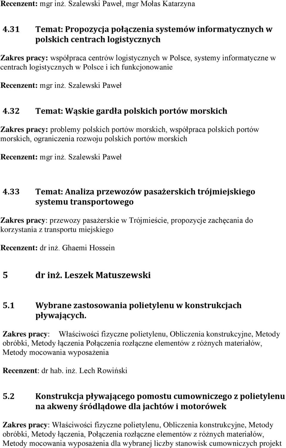 funkcjonowanie Recenzent: mgr inż. Szalewski Paweł 4.