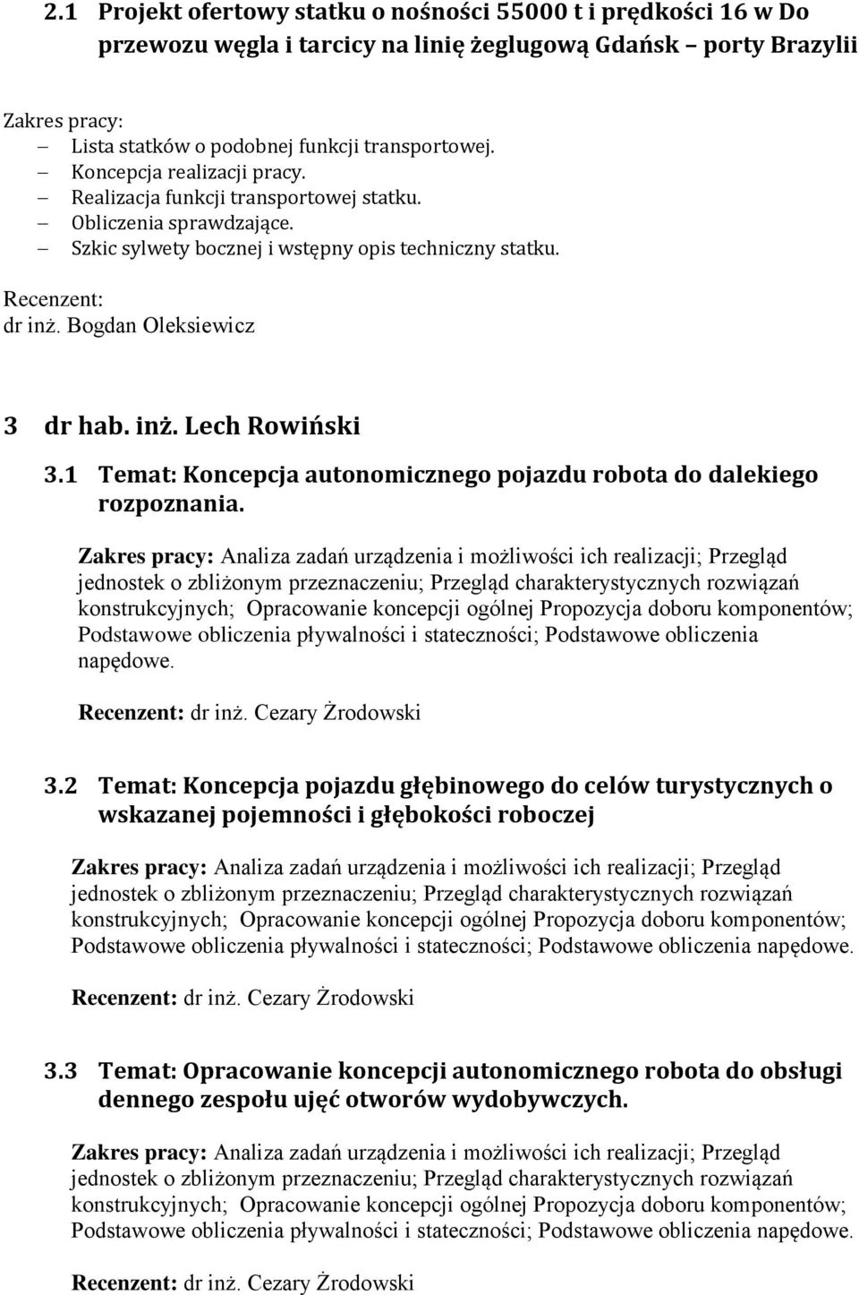 inż. Lech Rowiński 3.1 Temat: Koncepcja autonomicznego pojazdu robota do dalekiego rozpoznania.