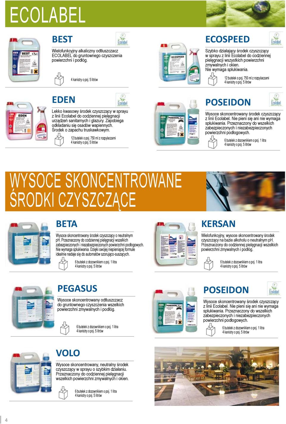 12 butelek o poj. 750 ml z rozpylaczami ECOSPEED Szybko działający środek czyszczący w sprayu z linii Ecolabel do codziennej pielęgnacji wszystkich powierzchni zmywalnych i okien.