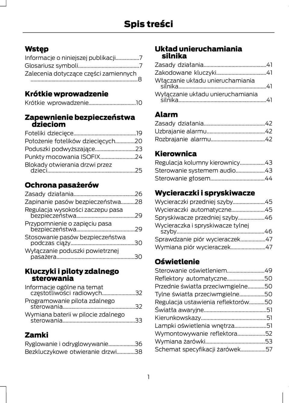 ..25 Ochrona pasażerów Zasady działania...26 Zapinanie pasów bezpieczeństwa...28 Regulacja wysokości zaczepu pasa bezpieczeństwa...29 Przypomnienie o zapięciu pasa bezpieczeństwa.