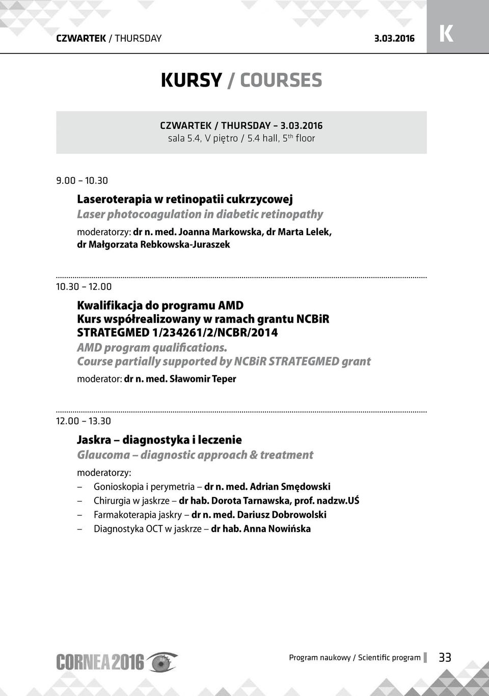 Course partially supported by NCBiR STRATEGMED grant moderator: dr n. med. Sławomir Teper.00 3.